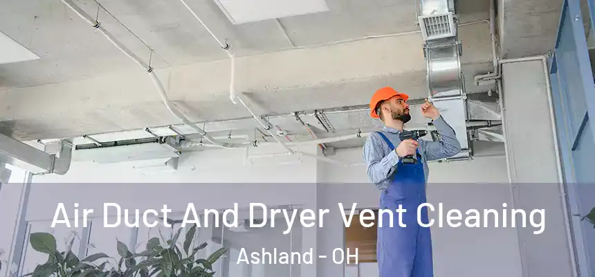  Air Duct And Dryer Vent Cleaning Ashland - OH