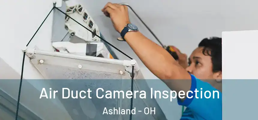  Air Duct Camera Inspection Ashland - OH