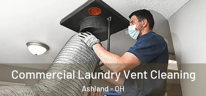  Commercial Laundry Vent Cleaning Ashland - OH
