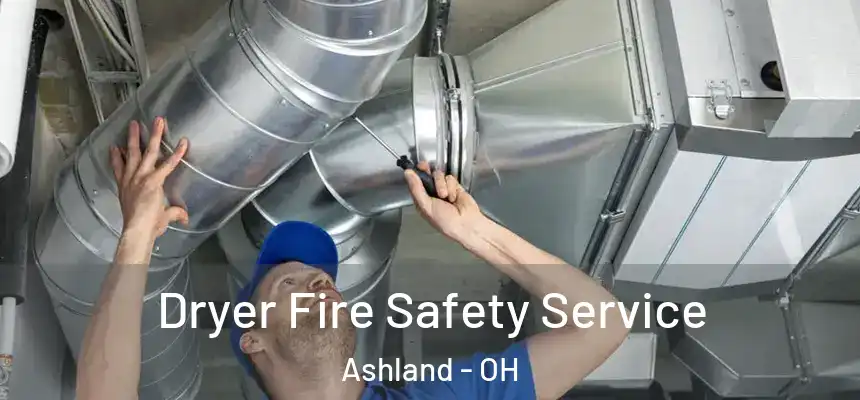  Dryer Fire Safety Service Ashland - OH