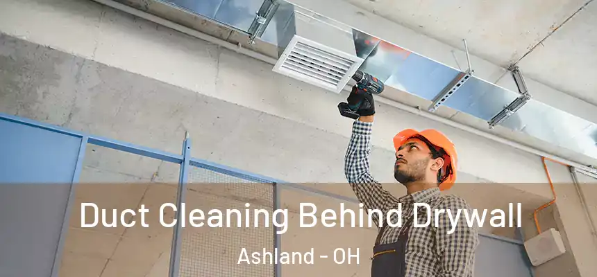  Duct Cleaning Behind Drywall Ashland - OH