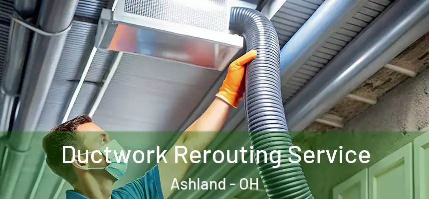  Ductwork Rerouting Service Ashland - OH