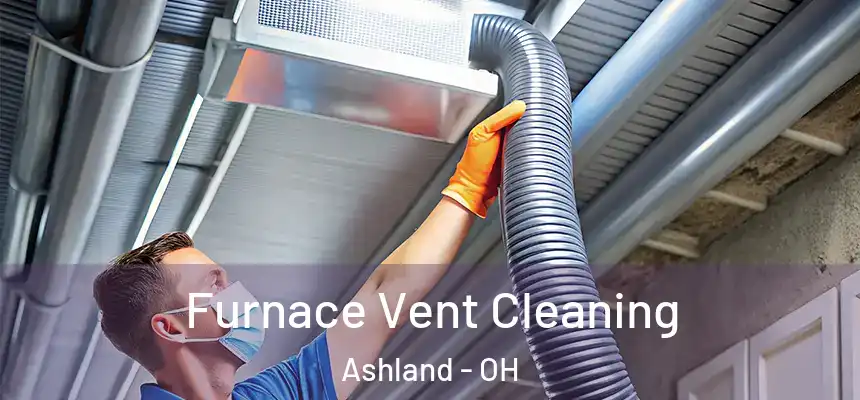 Furnace Vent Cleaning Ashland - OH