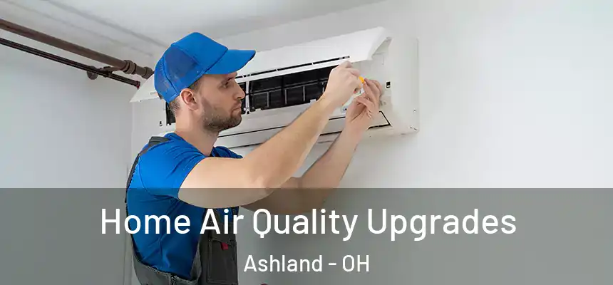  Home Air Quality Upgrades Ashland - OH