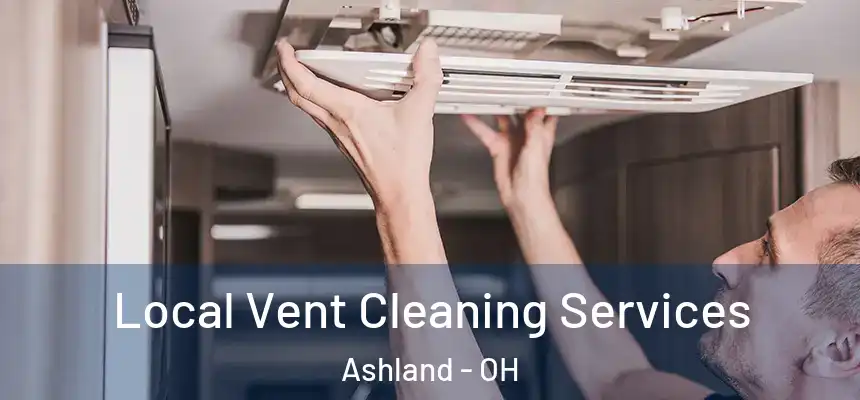  Local Vent Cleaning Services Ashland - OH