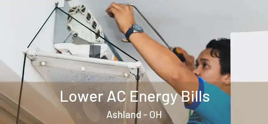  Lower AC Energy Bills Ashland - OH