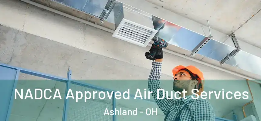 NADCA Approved Air Duct Services Ashland - OH