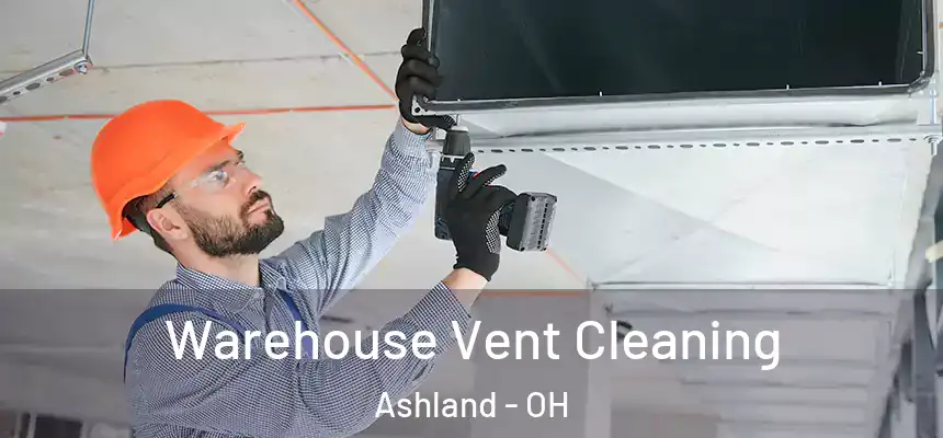  Warehouse Vent Cleaning Ashland - OH